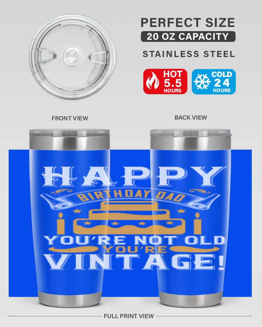 A stylish stainless steel tumbler featuring a vintage birthday design for dads, showcasing the text 'Happy Birthday Dad, You’re Not Old, You’re Vintage'.