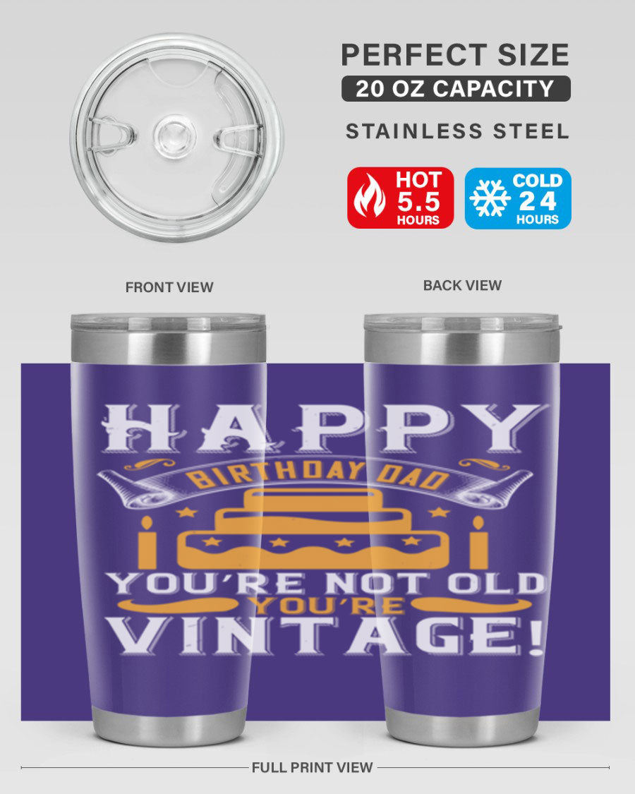 A stylish stainless steel tumbler featuring a vintage birthday design for dads, showcasing the text 'Happy Birthday Dad, You’re Not Old, You’re Vintage'.