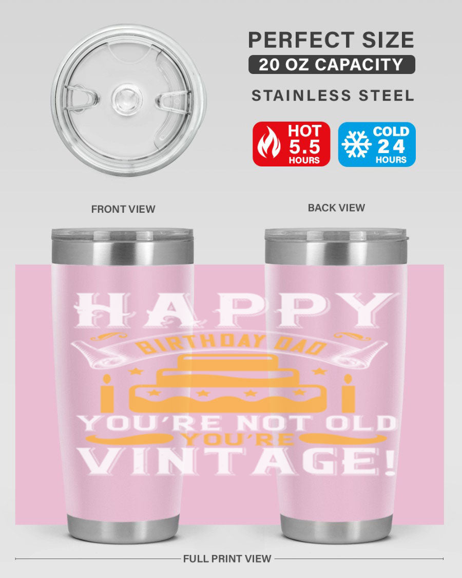 A stylish stainless steel tumbler featuring a vintage birthday design for dads, showcasing the text 'Happy Birthday Dad, You’re Not Old, You’re Vintage'.
