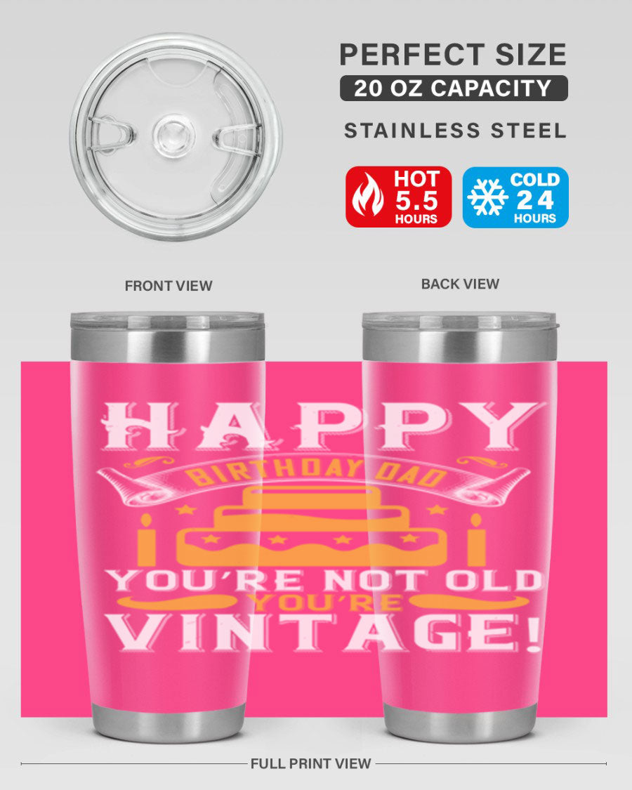 A stylish stainless steel tumbler featuring a vintage birthday design for dads, showcasing the text 'Happy Birthday Dad, You’re Not Old, You’re Vintage'.