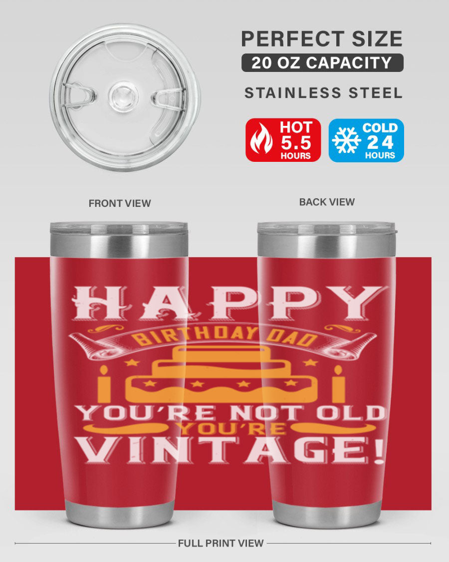 A stylish stainless steel tumbler featuring a vintage birthday design for dads, showcasing the text 'Happy Birthday Dad, You’re Not Old, You’re Vintage'.