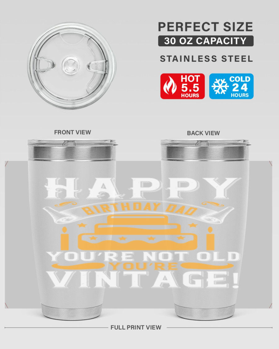 A stylish stainless steel tumbler featuring a vintage birthday design for dads, showcasing the text 'Happy Birthday Dad, You’re Not Old, You’re Vintage'.