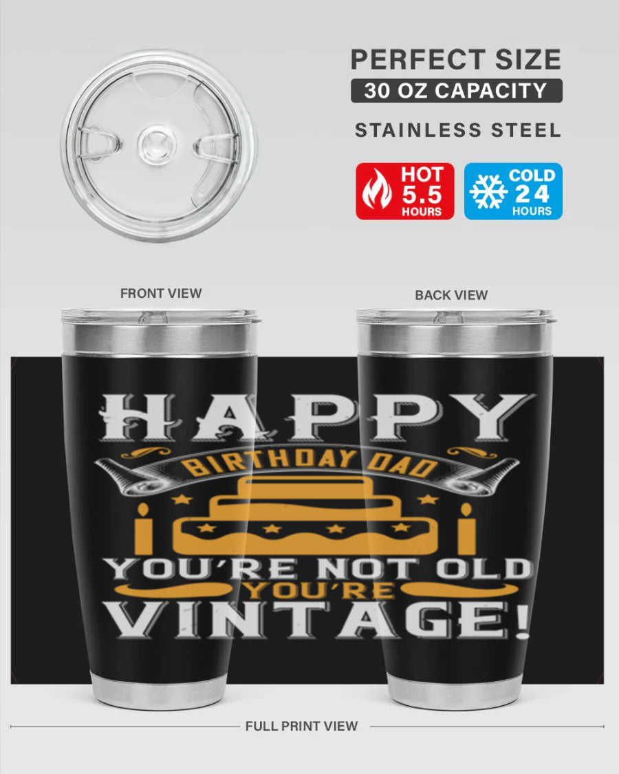 A stylish stainless steel tumbler featuring a vintage birthday design for dads, showcasing the text 'Happy Birthday Dad, You’re Not Old, You’re Vintage'.