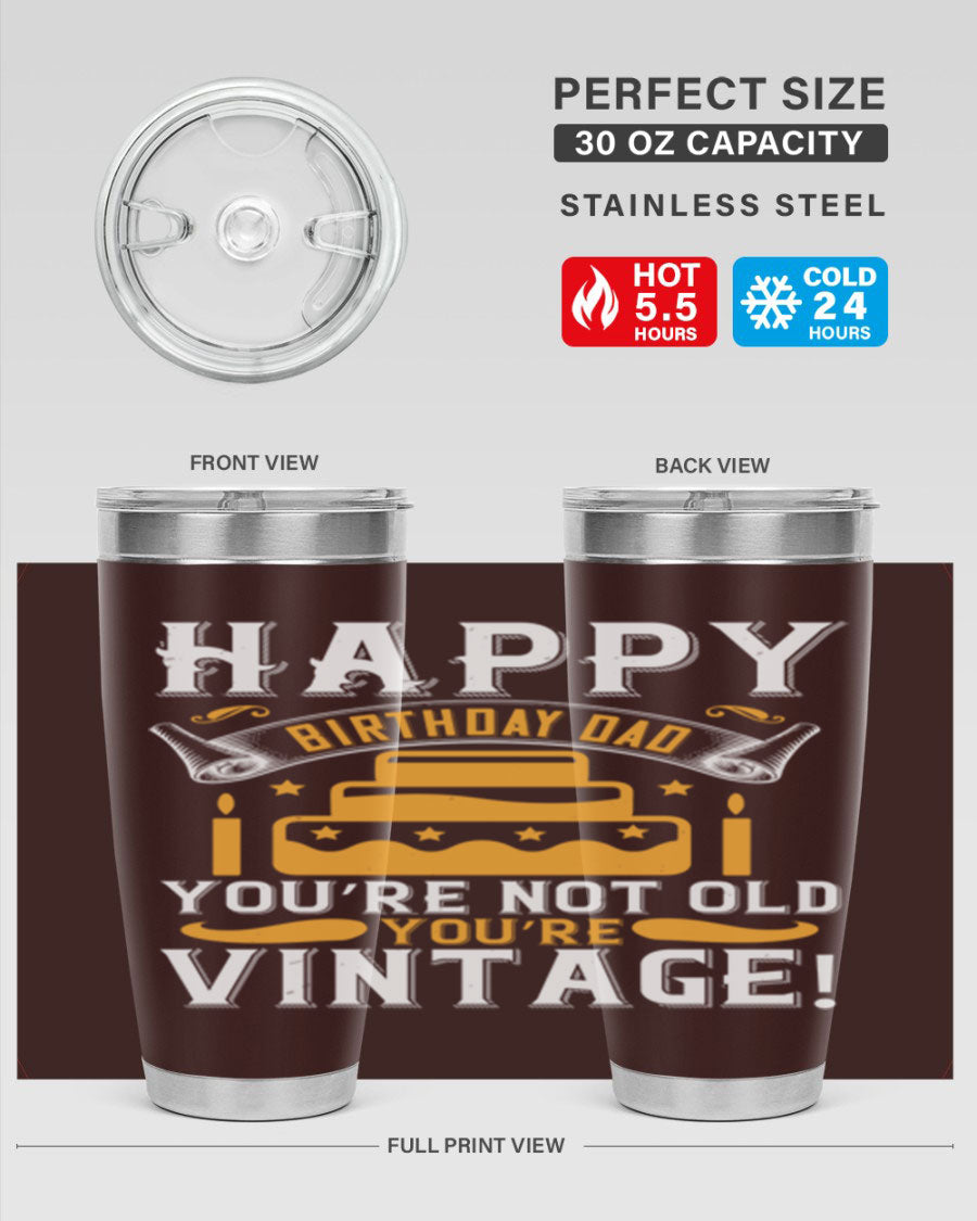 A stylish stainless steel tumbler featuring a vintage birthday design for dads, showcasing the text 'Happy Birthday Dad, You’re Not Old, You’re Vintage'.