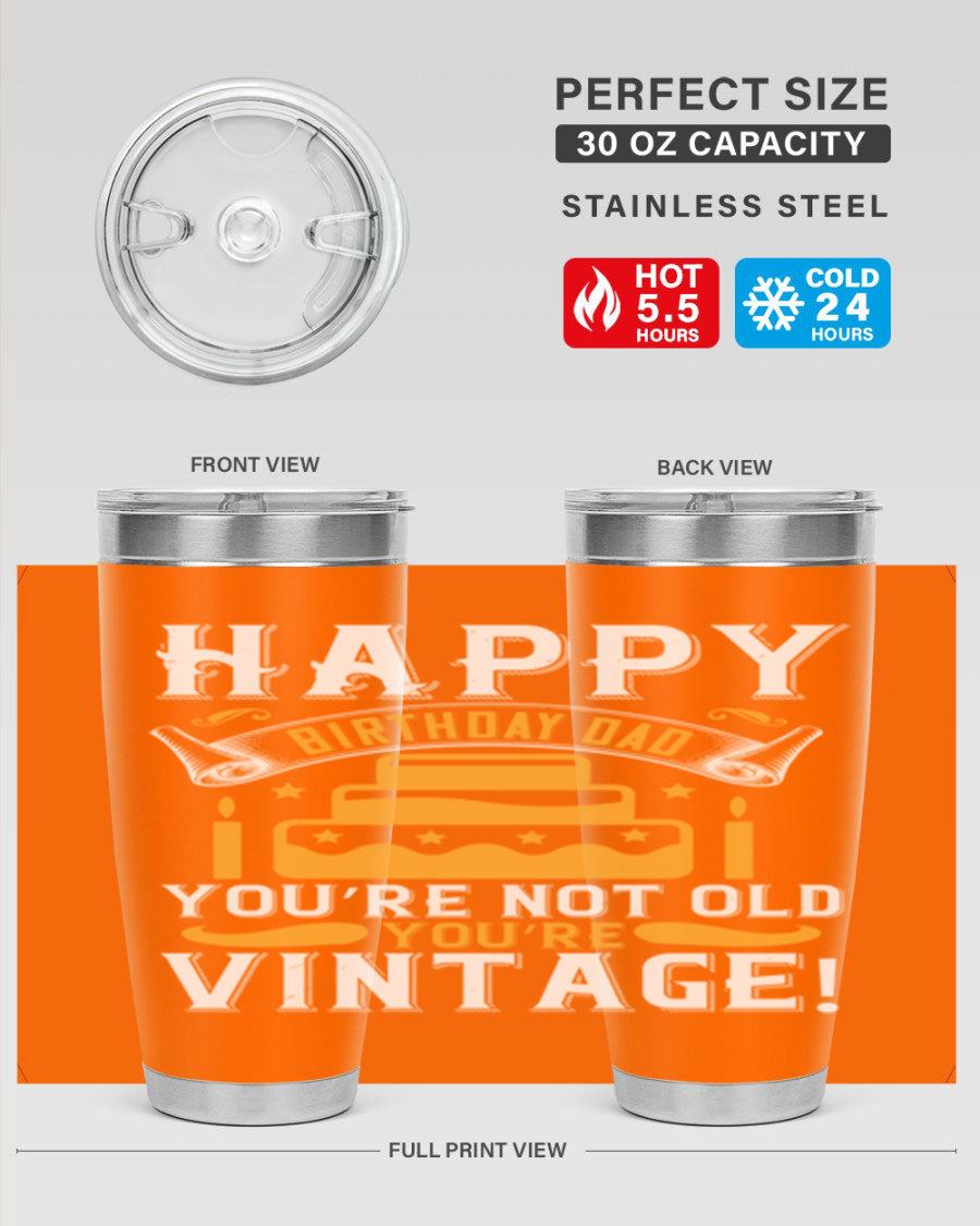 A stylish stainless steel tumbler featuring a vintage birthday design for dads, showcasing the text 'Happy Birthday Dad, You’re Not Old, You’re Vintage'.