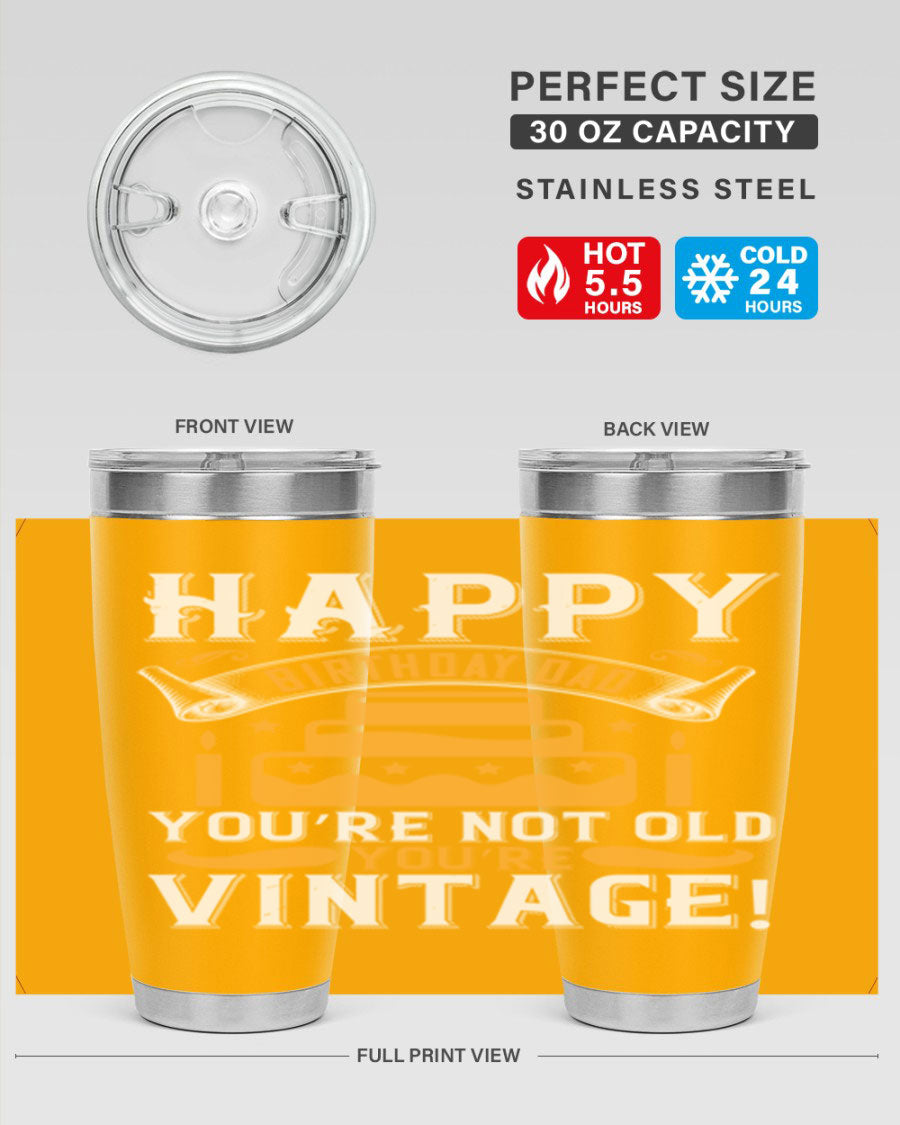 A stylish stainless steel tumbler featuring a vintage birthday design for dads, showcasing the text 'Happy Birthday Dad, You’re Not Old, You’re Vintage'.