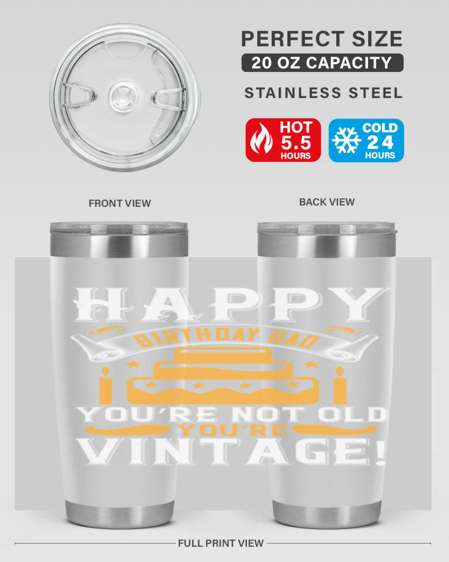 A stylish stainless steel tumbler featuring a vintage birthday design for dads, showcasing the text 'Happy Birthday Dad, You’re Not Old, You’re Vintage'.