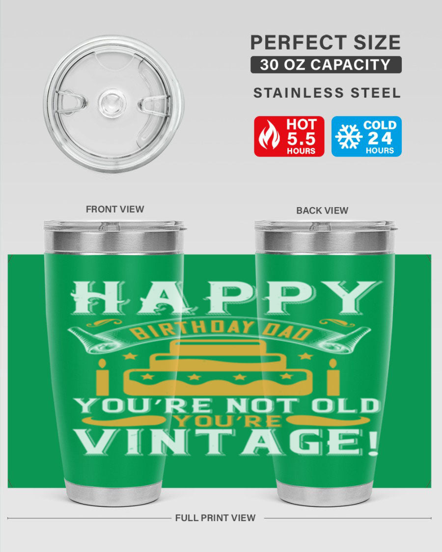 A stylish stainless steel tumbler featuring a vintage birthday design for dads, showcasing the text 'Happy Birthday Dad, You’re Not Old, You’re Vintage'.