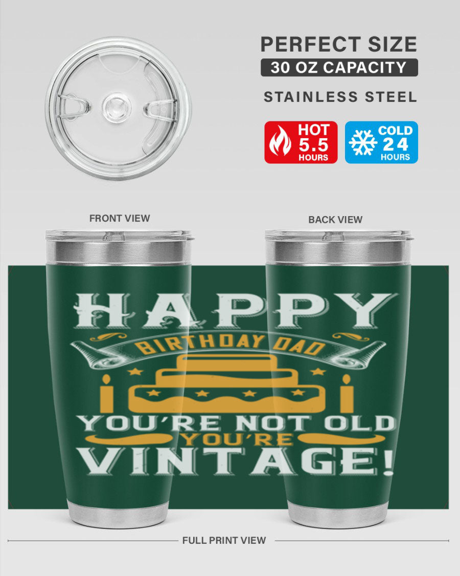 A stylish stainless steel tumbler featuring a vintage birthday design for dads, showcasing the text 'Happy Birthday Dad, You’re Not Old, You’re Vintage'.