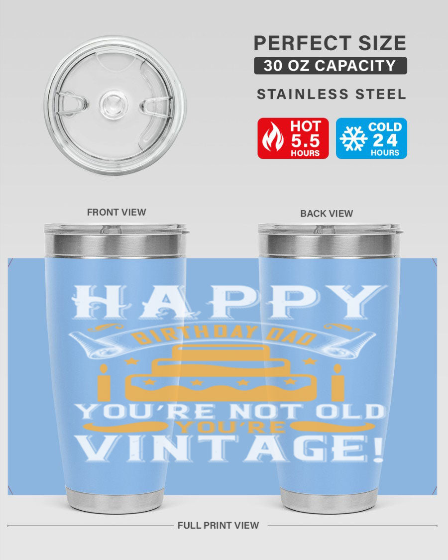 A stylish stainless steel tumbler featuring a vintage birthday design for dads, showcasing the text 'Happy Birthday Dad, You’re Not Old, You’re Vintage'.