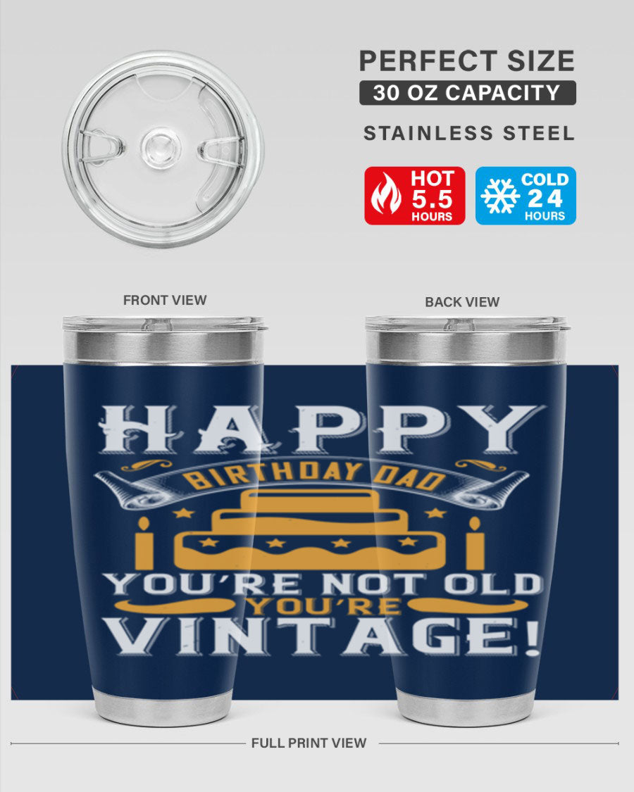 A stylish stainless steel tumbler featuring a vintage birthday design for dads, showcasing the text 'Happy Birthday Dad, You’re Not Old, You’re Vintage'.