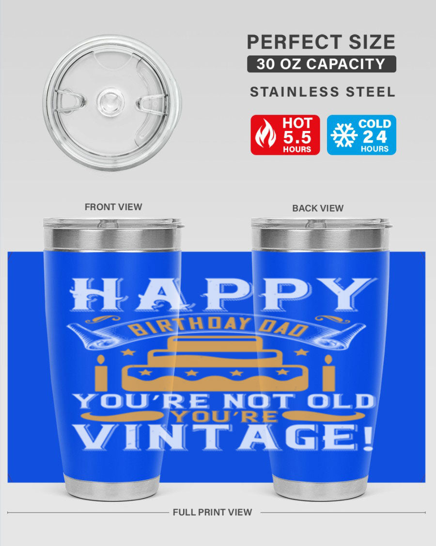 A stylish stainless steel tumbler featuring a vintage birthday design for dads, showcasing the text 'Happy Birthday Dad, You’re Not Old, You’re Vintage'.