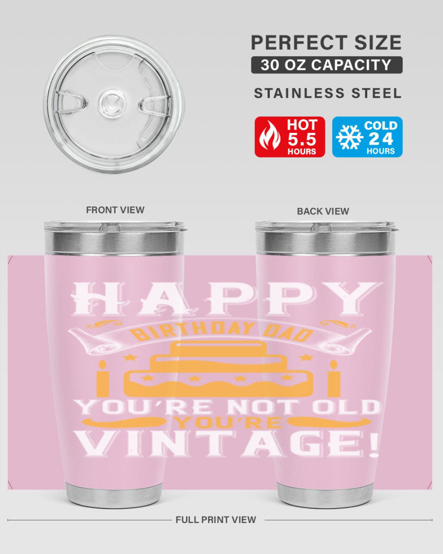 A stylish stainless steel tumbler featuring a vintage birthday design for dads, showcasing the text 'Happy Birthday Dad, You’re Not Old, You’re Vintage'.