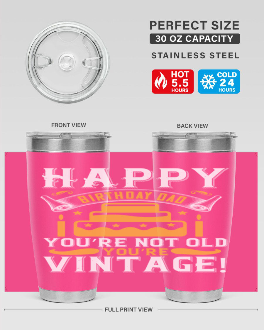 A stylish stainless steel tumbler featuring a vintage birthday design for dads, showcasing the text 'Happy Birthday Dad, You’re Not Old, You’re Vintage'.