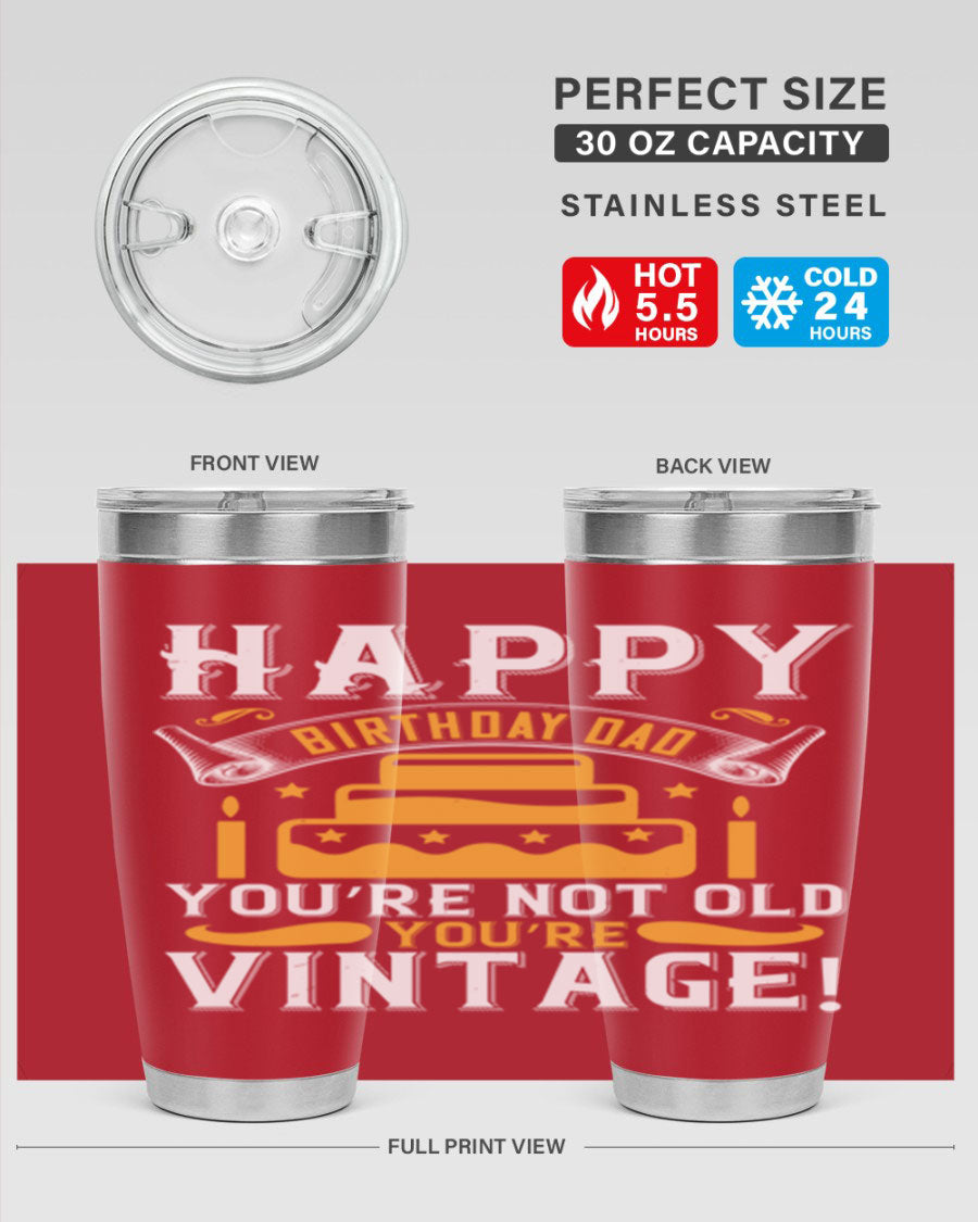 A stylish stainless steel tumbler featuring a vintage birthday design for dads, showcasing the text 'Happy Birthday Dad, You’re Not Old, You’re Vintage'.