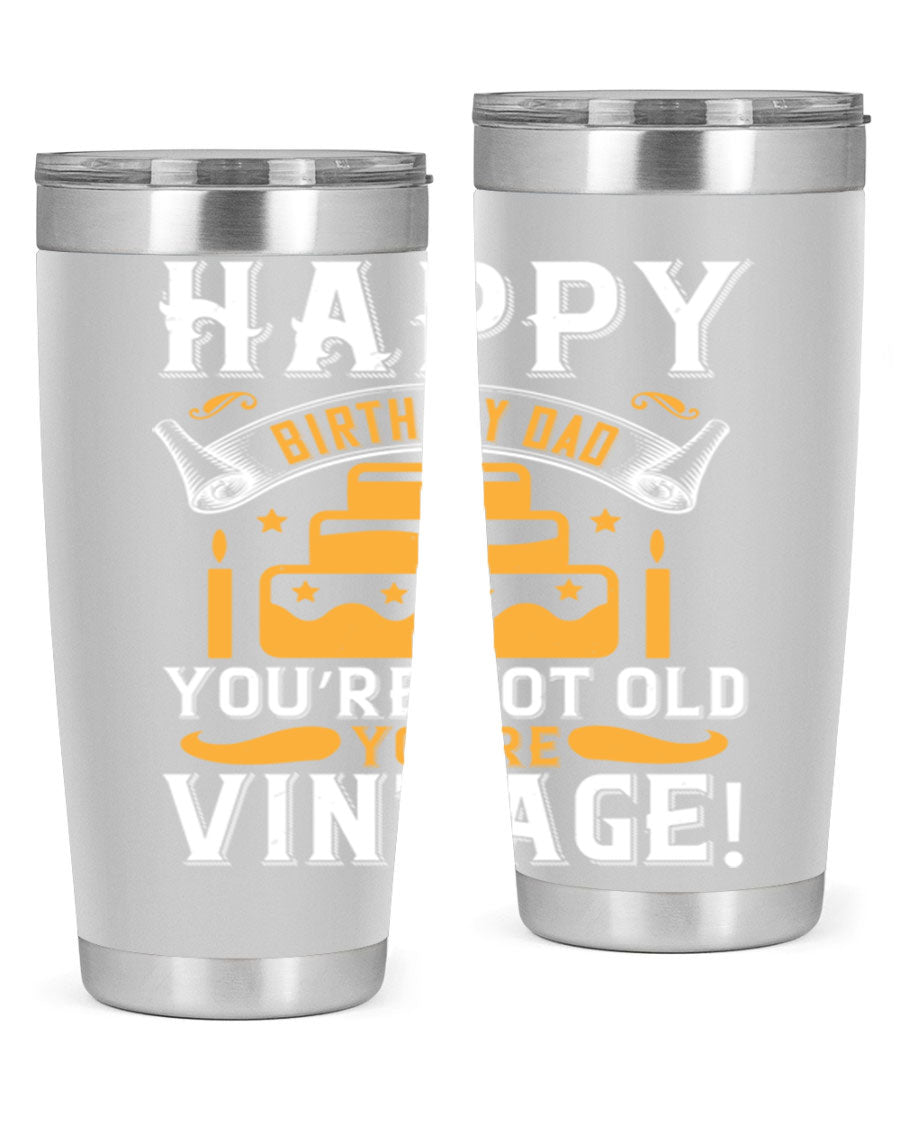 A stylish stainless steel tumbler featuring a vintage birthday design for dads, showcasing the text 'Happy Birthday Dad, You’re Not Old, You’re Vintage'.