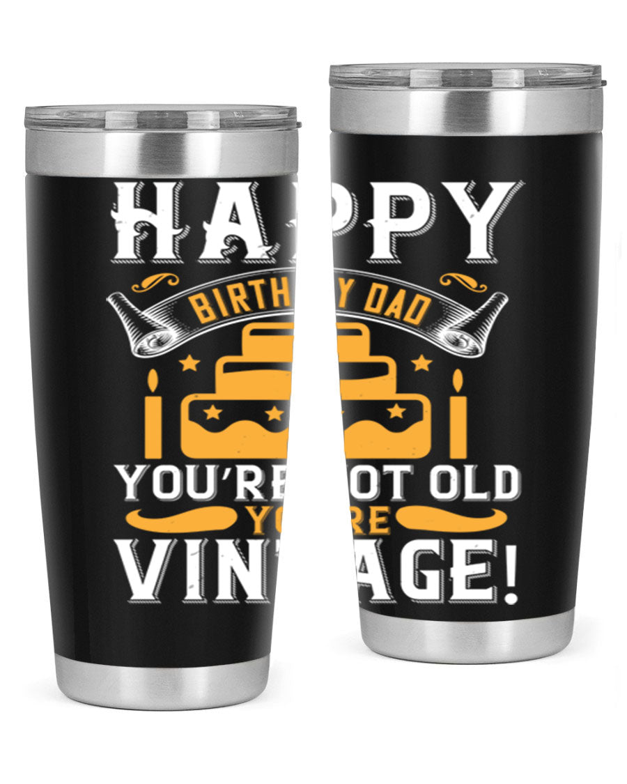 A stylish stainless steel tumbler featuring a vintage birthday design for dads, showcasing the text 'Happy Birthday Dad, You’re Not Old, You’re Vintage'.