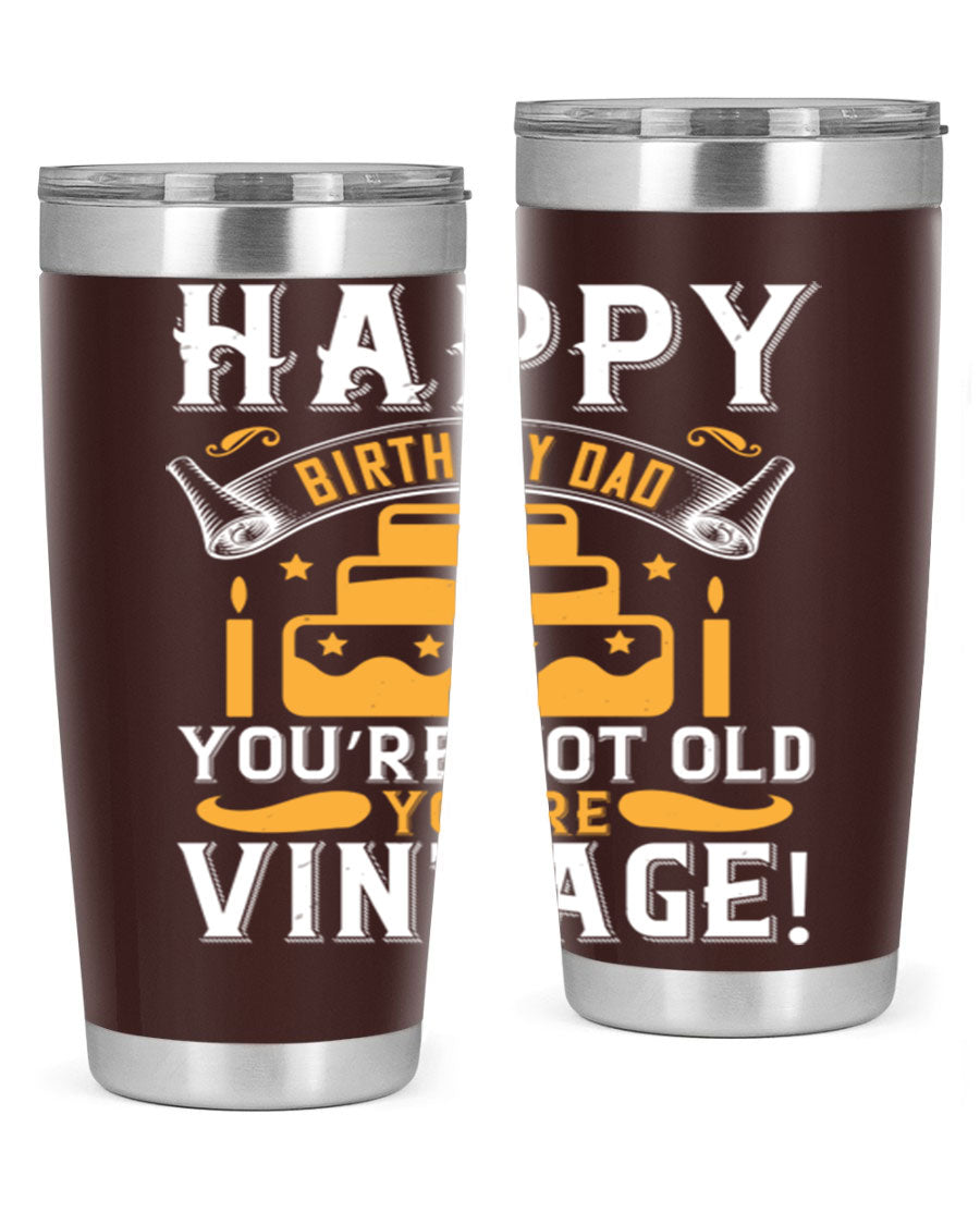 A stylish stainless steel tumbler featuring a vintage birthday design for dads, showcasing the text 'Happy Birthday Dad, You’re Not Old, You’re Vintage'.
