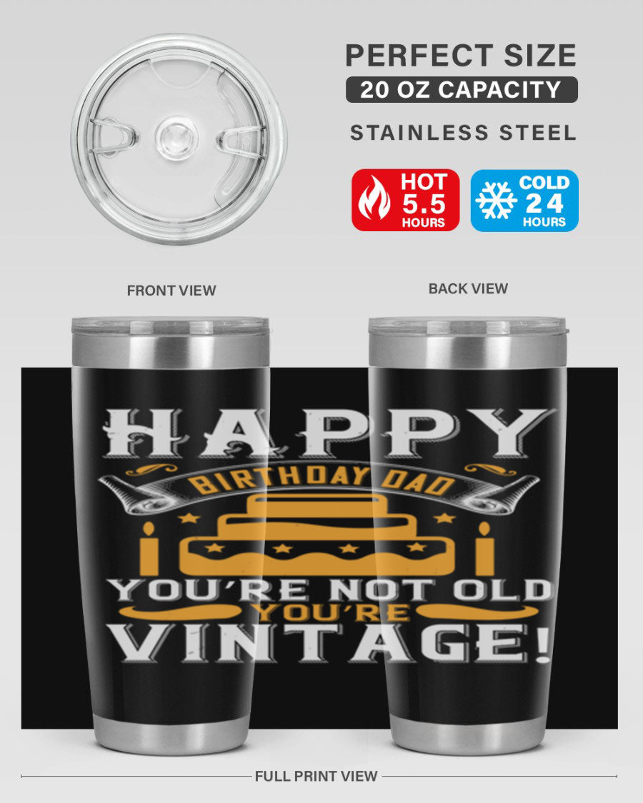A stylish stainless steel tumbler featuring a vintage birthday design for dads, showcasing the text 'Happy Birthday Dad, You’re Not Old, You’re Vintage'.