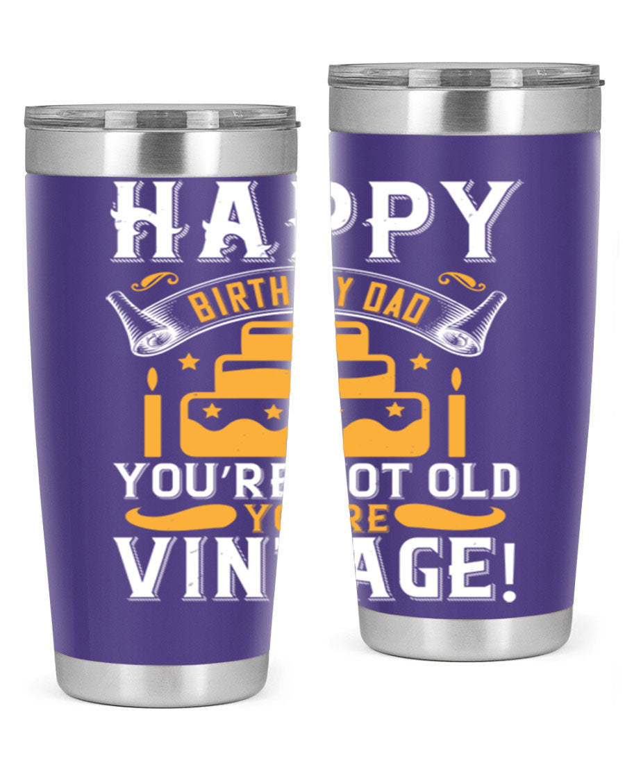 A stylish stainless steel tumbler featuring a vintage birthday design for dads, showcasing the text 'Happy Birthday Dad, You’re Not Old, You’re Vintage'.