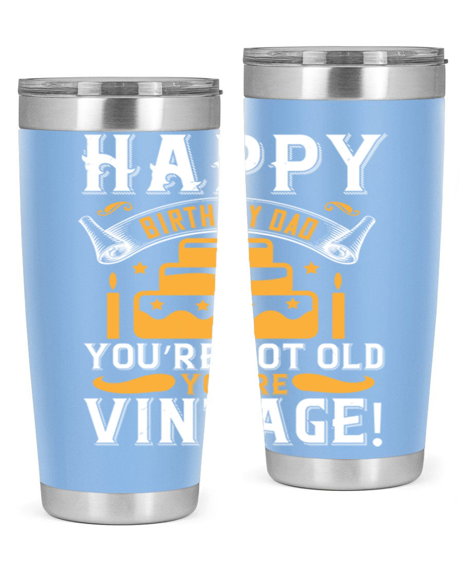 A stylish stainless steel tumbler featuring a vintage birthday design for dads, showcasing the text 'Happy Birthday Dad, You’re Not Old, You’re Vintage'.