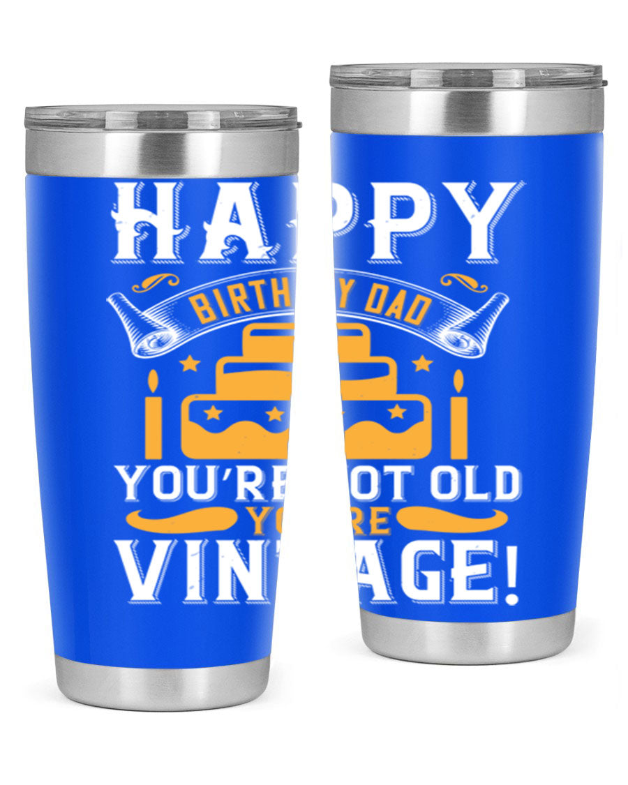 A stylish stainless steel tumbler featuring a vintage birthday design for dads, showcasing the text 'Happy Birthday Dad, You’re Not Old, You’re Vintage'.