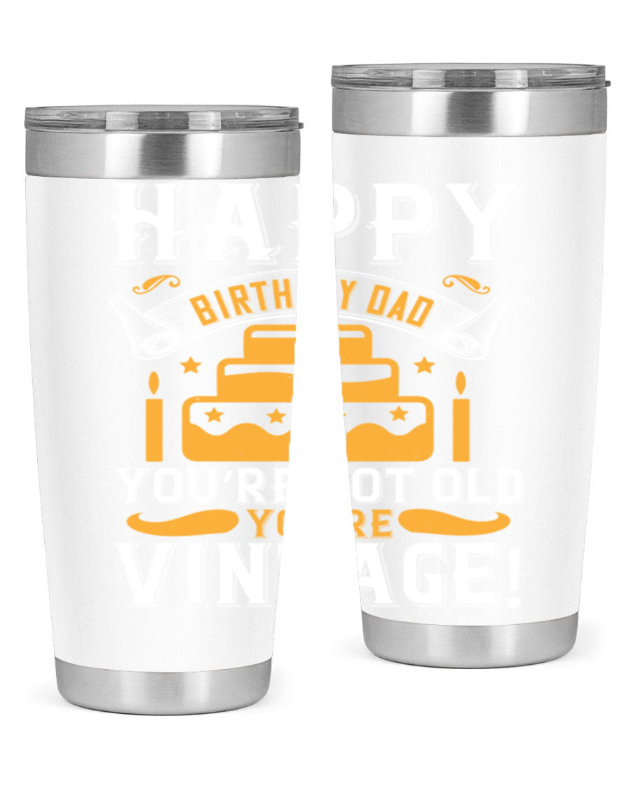 A stylish stainless steel tumbler featuring a vintage birthday design for dads, showcasing the text 'Happy Birthday Dad, You’re Not Old, You’re Vintage'.
