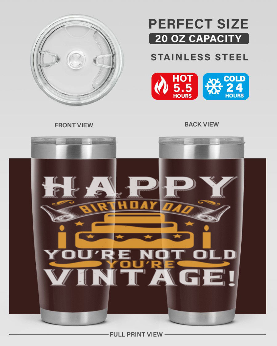 A stylish stainless steel tumbler featuring a vintage birthday design for dads, showcasing the text 'Happy Birthday Dad, You’re Not Old, You’re Vintage'.