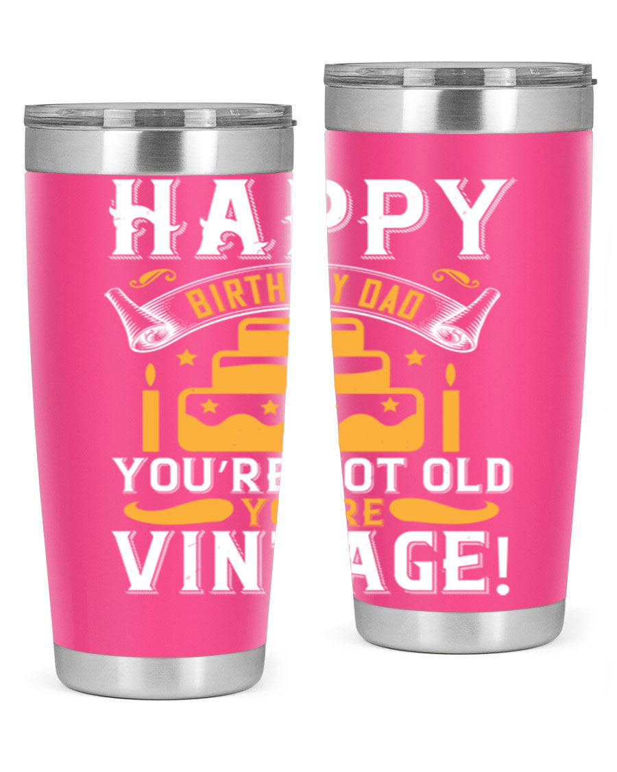 A stylish stainless steel tumbler featuring a vintage birthday design for dads, showcasing the text 'Happy Birthday Dad, You’re Not Old, You’re Vintage'.