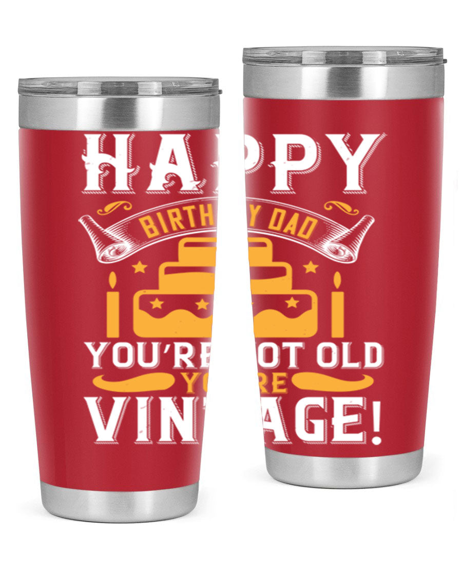 A stylish stainless steel tumbler featuring a vintage birthday design for dads, showcasing the text 'Happy Birthday Dad, You’re Not Old, You’re Vintage'.