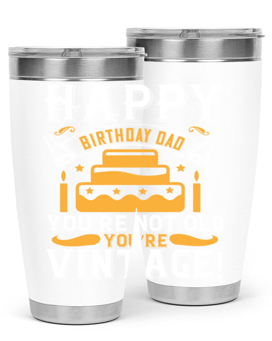 A stylish stainless steel tumbler featuring a vintage birthday design for dads, showcasing the text 'Happy Birthday Dad, You’re Not Old, You’re Vintage'.