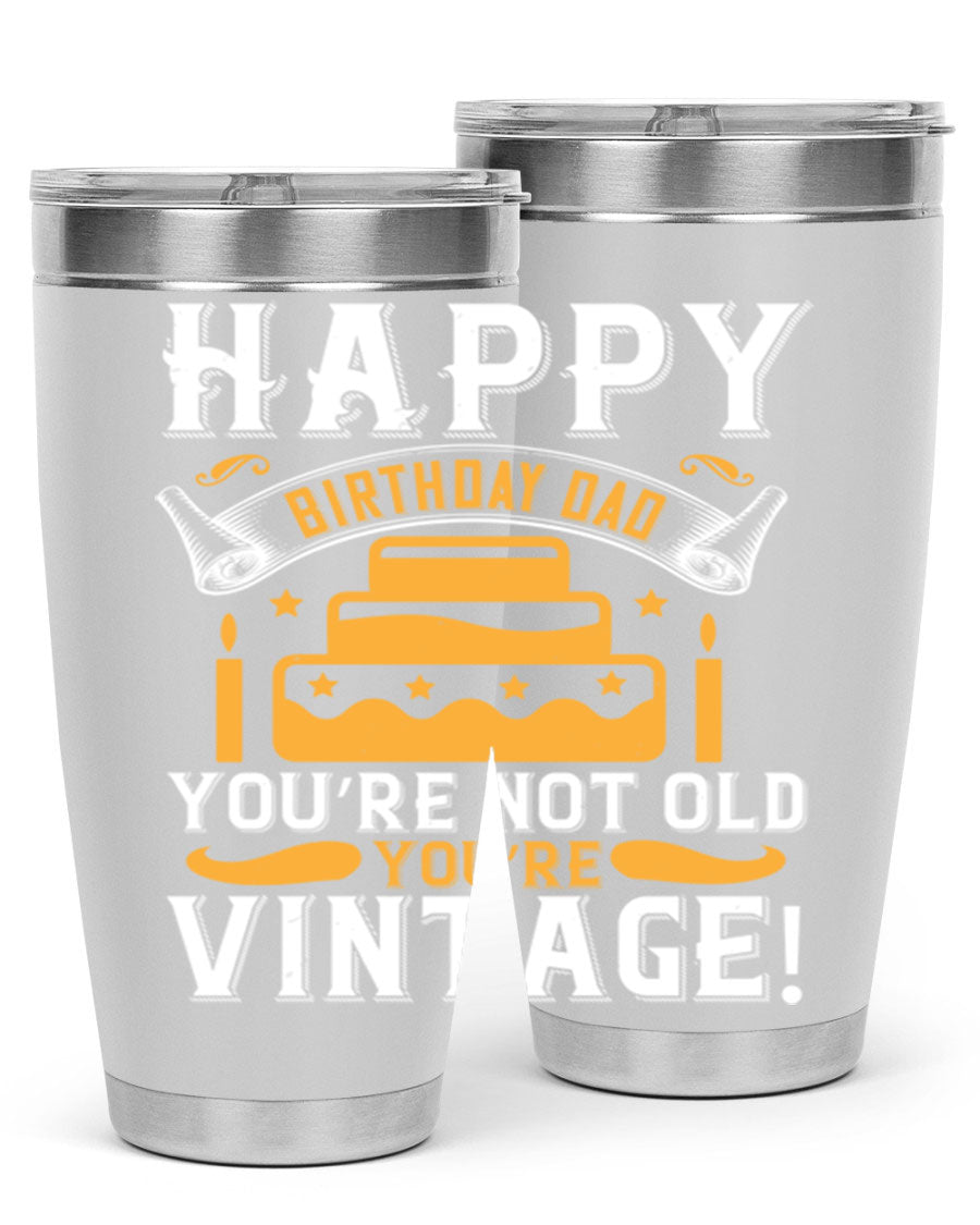 A stylish stainless steel tumbler featuring a vintage birthday design for dads, showcasing the text 'Happy Birthday Dad, You’re Not Old, You’re Vintage'.