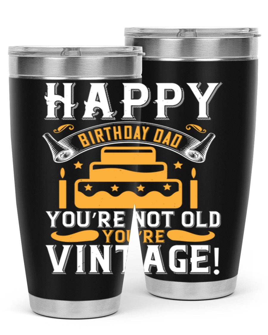 A stylish stainless steel tumbler featuring a vintage birthday design for dads, showcasing the text 'Happy Birthday Dad, You’re Not Old, You’re Vintage'.