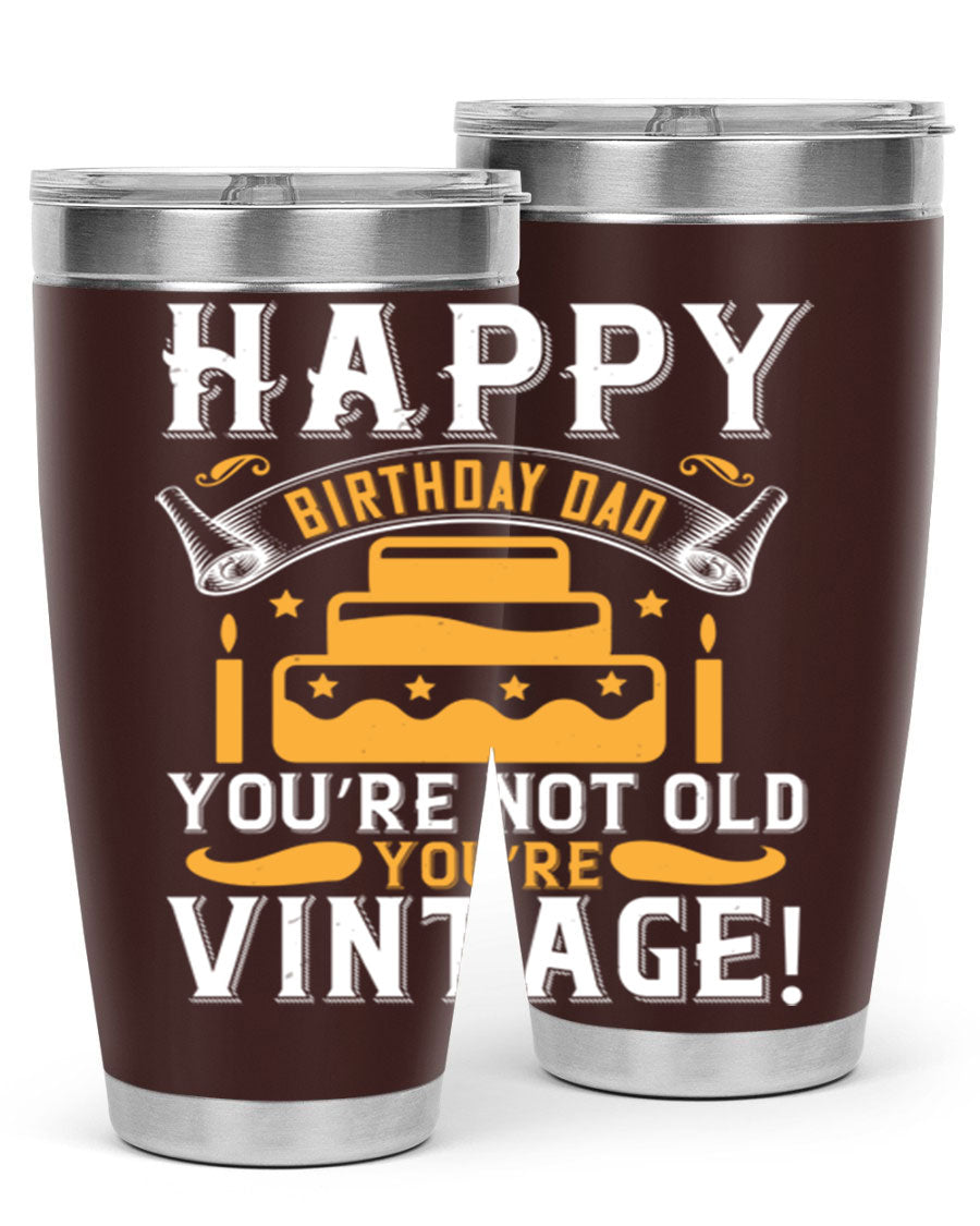 A stylish stainless steel tumbler featuring a vintage birthday design for dads, showcasing the text 'Happy Birthday Dad, You’re Not Old, You’re Vintage'.