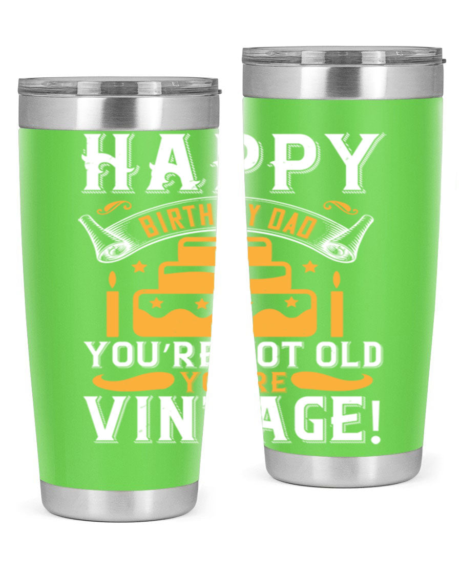 A stylish stainless steel tumbler featuring a vintage birthday design for dads, showcasing the text 'Happy Birthday Dad, You’re Not Old, You’re Vintage'.