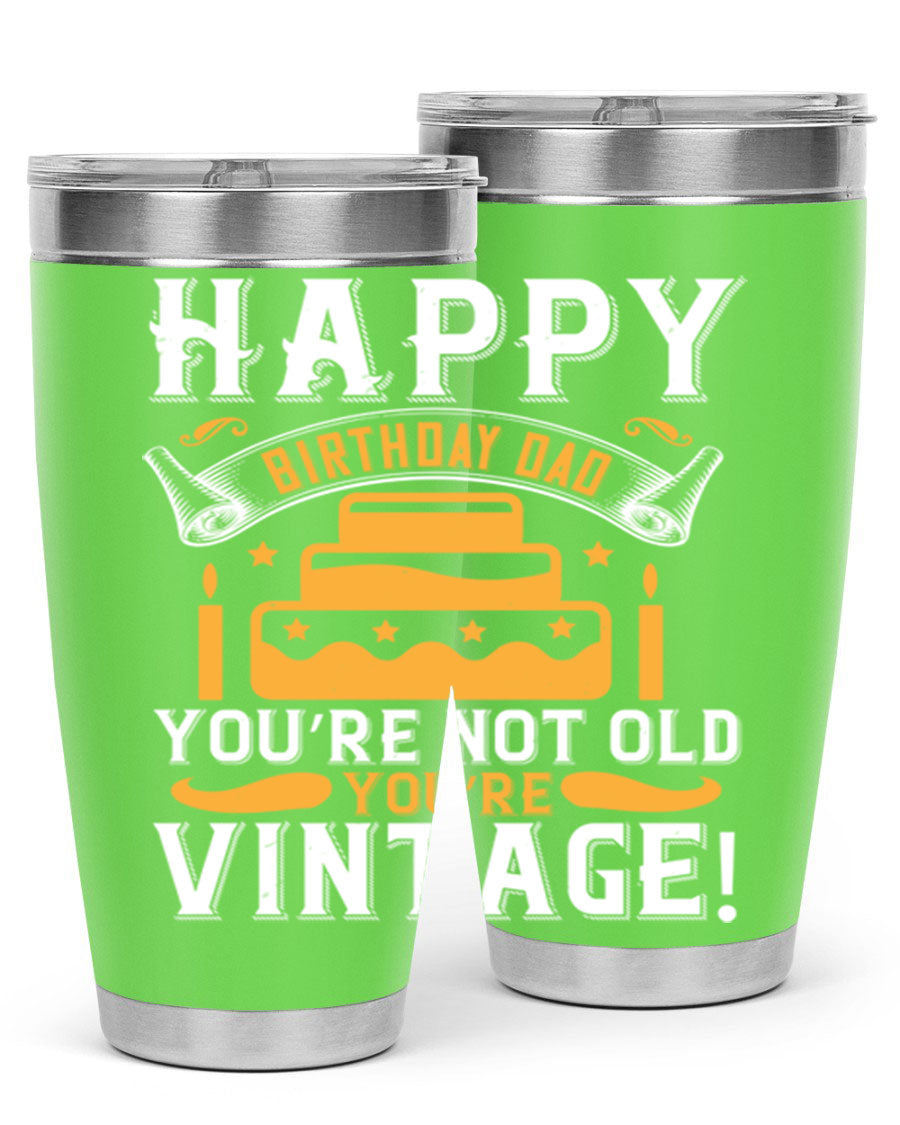 A stylish stainless steel tumbler featuring a vintage birthday design for dads, showcasing the text 'Happy Birthday Dad, You’re Not Old, You’re Vintage'.