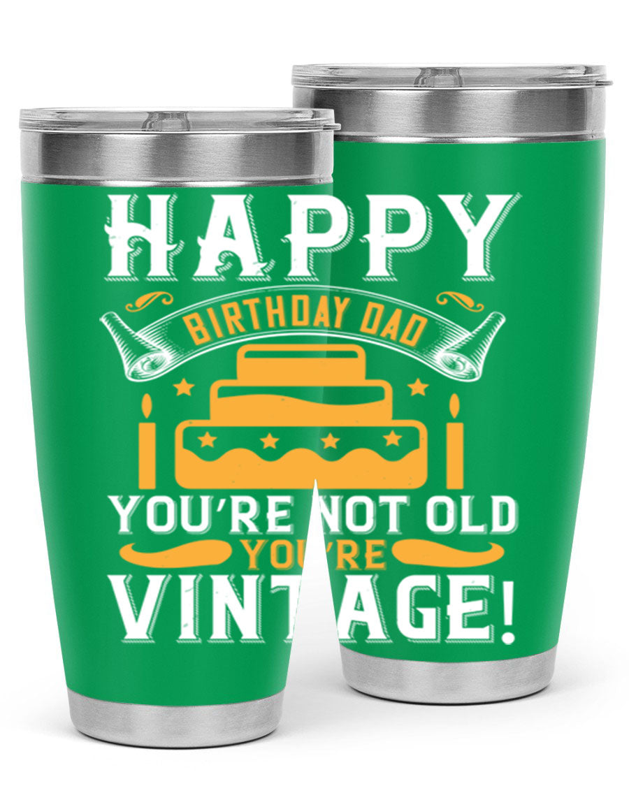 A stylish stainless steel tumbler featuring a vintage birthday design for dads, showcasing the text 'Happy Birthday Dad, You’re Not Old, You’re Vintage'.