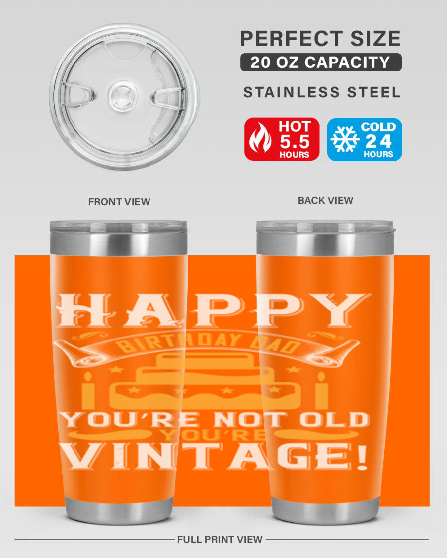 A stylish stainless steel tumbler featuring a vintage birthday design for dads, showcasing the text 'Happy Birthday Dad, You’re Not Old, You’re Vintage'.