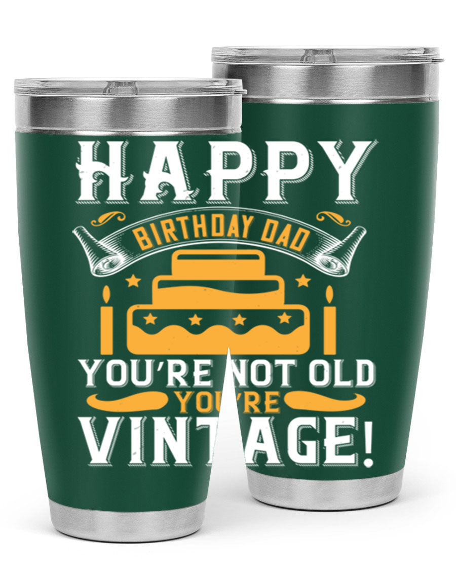A stylish stainless steel tumbler featuring a vintage birthday design for dads, showcasing the text 'Happy Birthday Dad, You’re Not Old, You’re Vintage'.