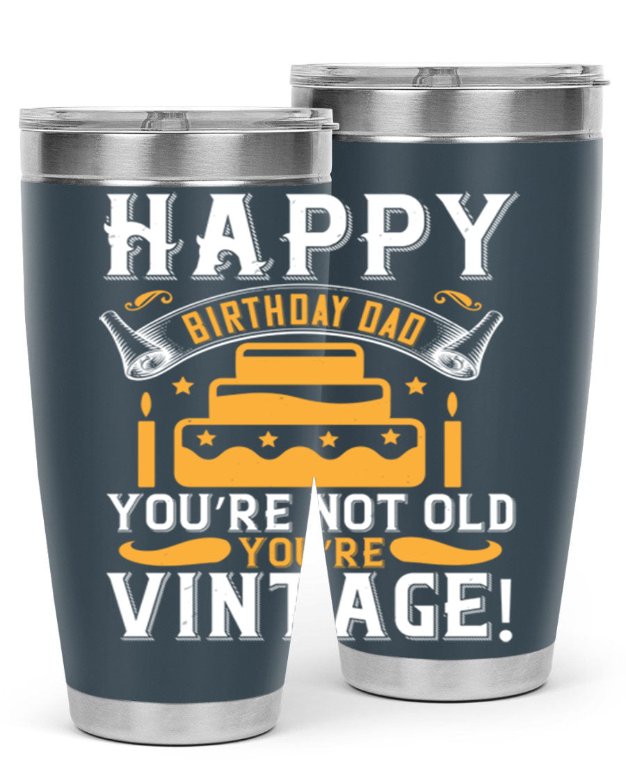 A stylish stainless steel tumbler featuring a vintage birthday design for dads, showcasing the text 'Happy Birthday Dad, You’re Not Old, You’re Vintage'.
