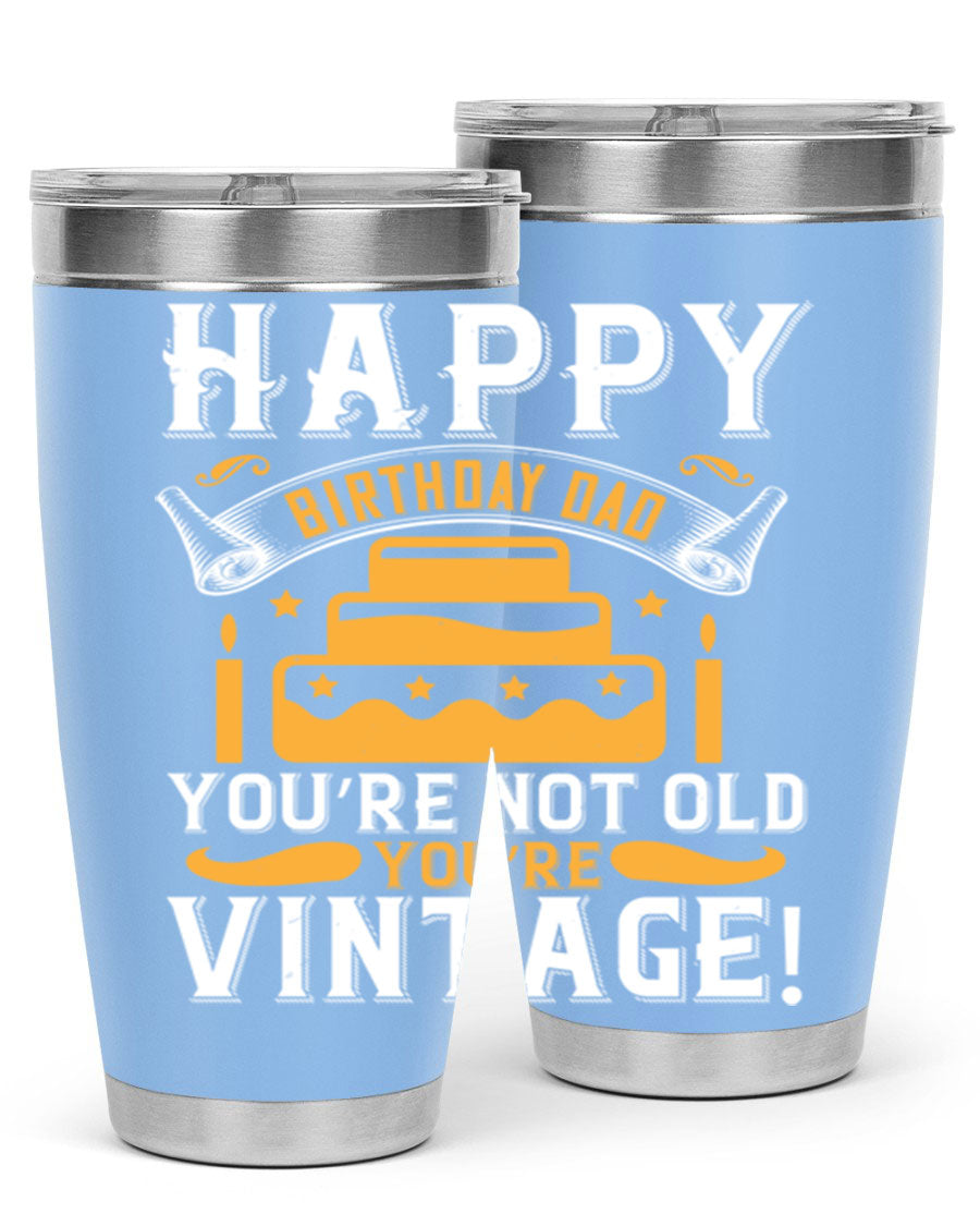 A stylish stainless steel tumbler featuring a vintage birthday design for dads, showcasing the text 'Happy Birthday Dad, You’re Not Old, You’re Vintage'.