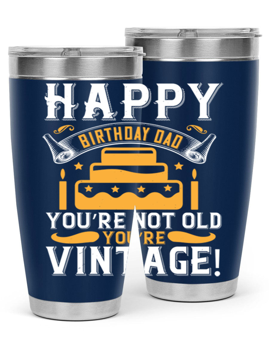 A stylish stainless steel tumbler featuring a vintage birthday design for dads, showcasing the text 'Happy Birthday Dad, You’re Not Old, You’re Vintage'.