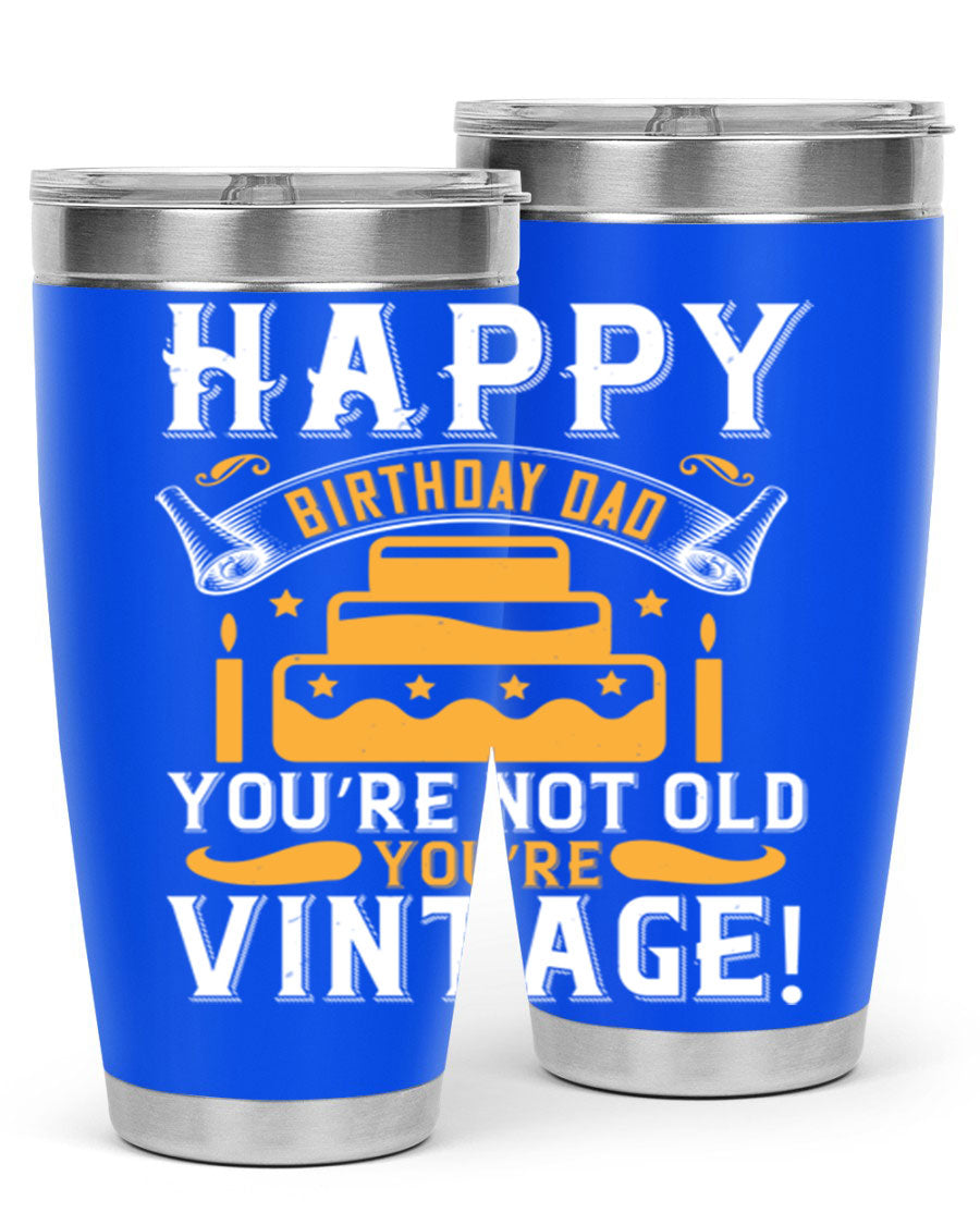A stylish stainless steel tumbler featuring a vintage birthday design for dads, showcasing the text 'Happy Birthday Dad, You’re Not Old, You’re Vintage'.