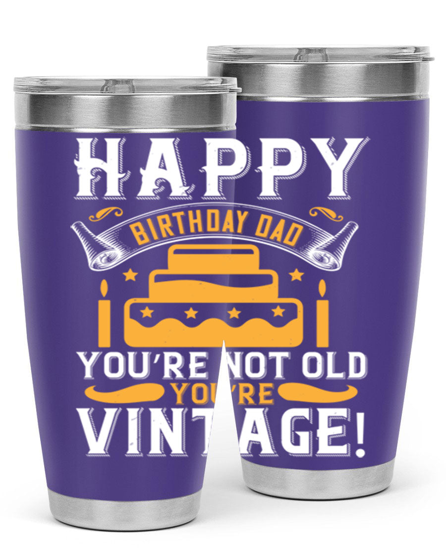 A stylish stainless steel tumbler featuring a vintage birthday design for dads, showcasing the text 'Happy Birthday Dad, You’re Not Old, You’re Vintage'.