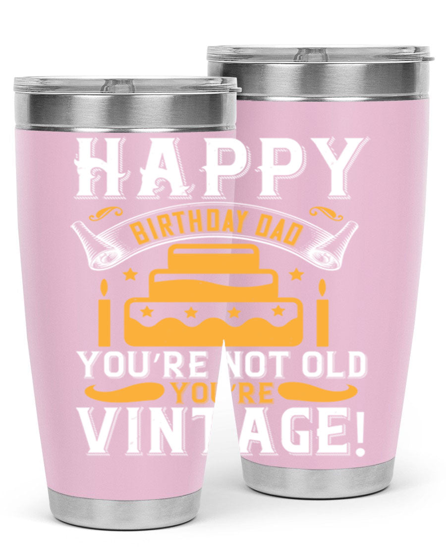 A stylish stainless steel tumbler featuring a vintage birthday design for dads, showcasing the text 'Happy Birthday Dad, You’re Not Old, You’re Vintage'.