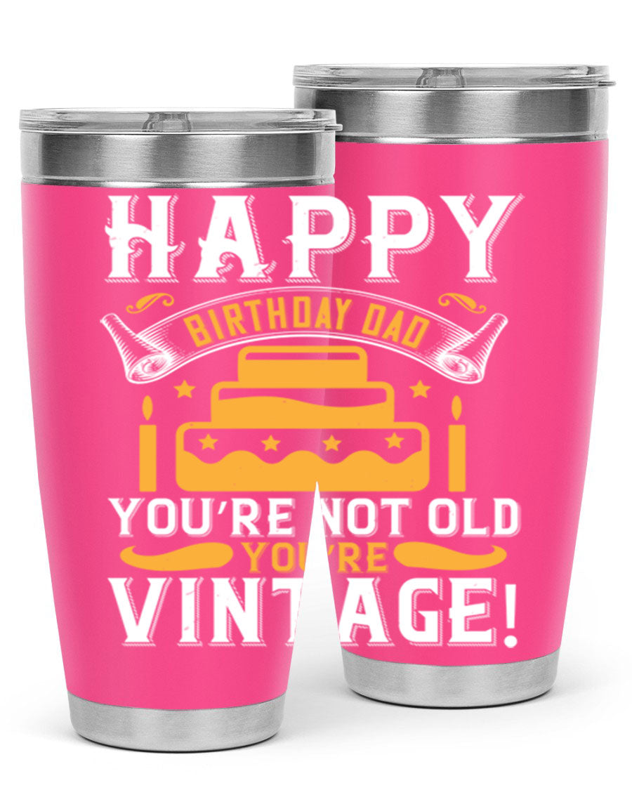 A stylish stainless steel tumbler featuring a vintage birthday design for dads, showcasing the text 'Happy Birthday Dad, You’re Not Old, You’re Vintage'.