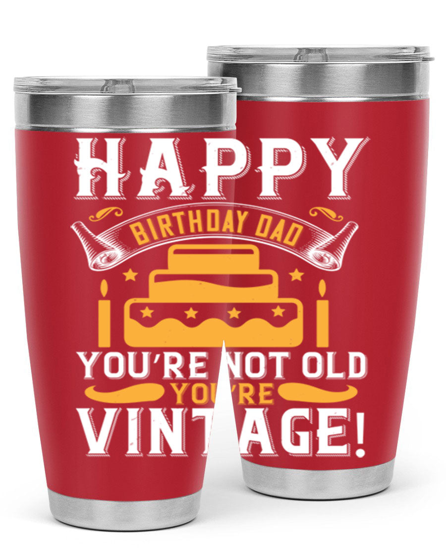 A stylish stainless steel tumbler featuring a vintage birthday design for dads, showcasing the text 'Happy Birthday Dad, You’re Not Old, You’re Vintage'.