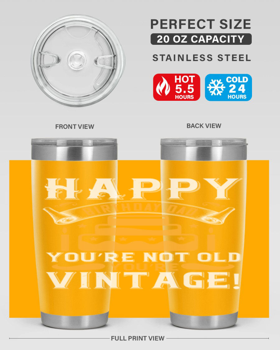 A stylish stainless steel tumbler featuring a vintage birthday design for dads, showcasing the text 'Happy Birthday Dad, You’re Not Old, You’re Vintage'.