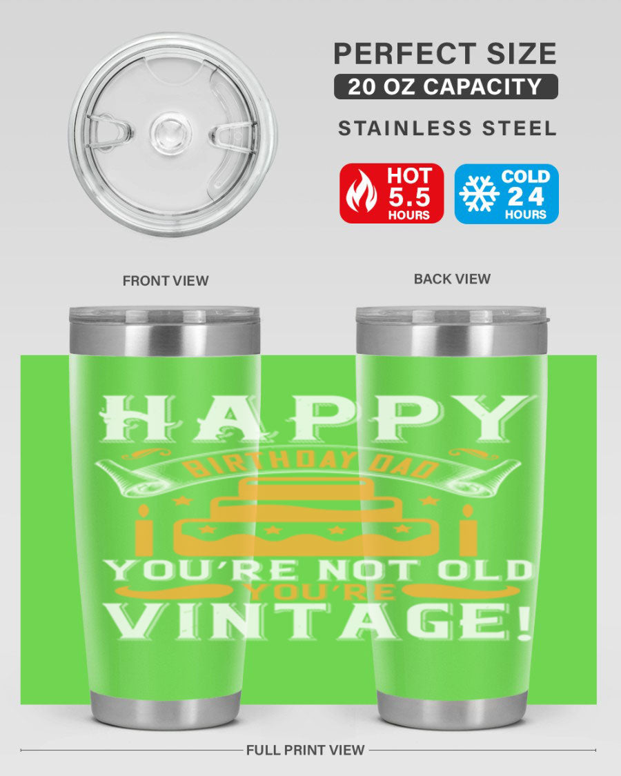 A stylish stainless steel tumbler featuring a vintage birthday design for dads, showcasing the text 'Happy Birthday Dad, You’re Not Old, You’re Vintage'.