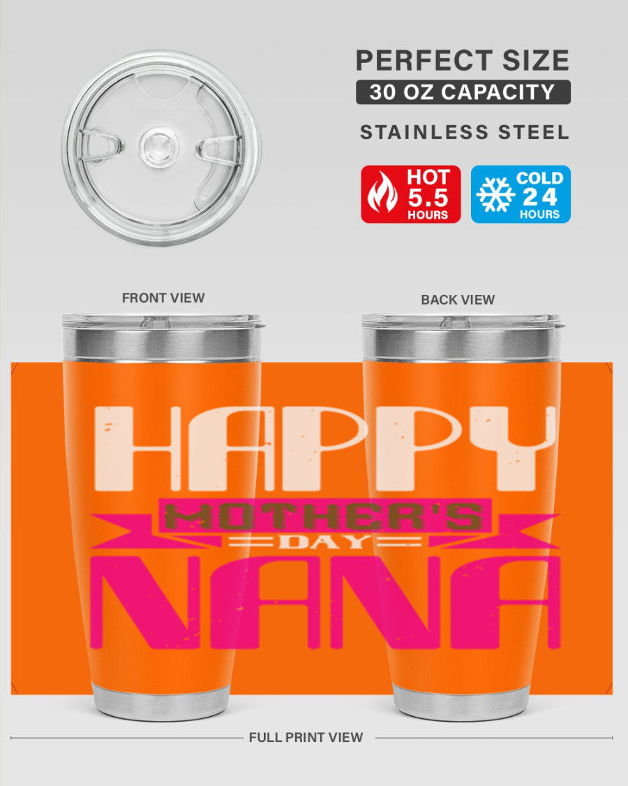 HAPPY mothers day nana tumbler featuring a double wall vacuum stainless steel design, available in 20oz and 30oz sizes, perfect for hot and cold beverages.